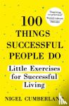 Cumberland, Nigel - 100 Things Successful People Do