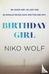 Wolf, Niko - Birthday Girl - Dark and masterfully written, Birthday Girl will keep you reading through the night