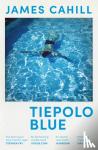 Cahill, James - Tiepolo Blue - 'The best novel I have read for ages' Stephen Fry