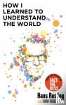 Rosling, Hans - How I Learned to Understand the World - BBC RADIO 4 BOOK OF THE WEEK