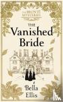 Ellis, Bella - The Vanished Bride - The Brontë Mysteries