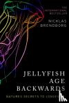 Brendborg, Nicklas - Jellyfish Age Backwards - Nature's Secrets to Longevity