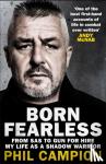Campion, Phil - Born Fearless - From Kids' Home to SAS to Pirate Hunter - My Life as a Shadow Warrior