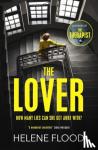 Flood, Helene - The Lover - A twisty scandi thriller about a woman caught in her own web of lies