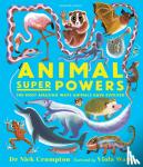 Crumpton, Nick - Animal Super Powers: The Most Amazing Ways Animals Have Evolved