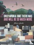 Schaible, Johanna - Once Upon a Time There Was and Will Be So Much More