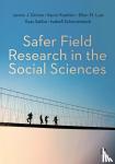 Jannis J. Grimm, Kevin Koehler, Ellen M. Lust, Ilyas Saliba - Safer Field Research in the Social Sciences - A Guide to Human and Digital Security in Hostile Environments