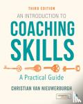 van Nieuwerburgh, Christian - An Introduction to Coaching Skills - A Practical Guide