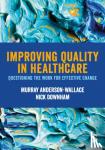 Anderson-Wallace, Murray, Downham, Nick - Improving Quality in Healthcare - Questioning the Work for Effective Change