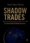 Thomas - Shadow Trades - The Dark Side of Global Business