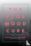 Kubacky, Psy D Gretchen - The Pcos Mood Cure - Your Guide to Ending the Emotional Roller Coaster