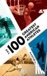 Gitlin, Martin - The 100 Greatest American Athletes