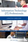 Dafforn, Erik - Information Technology (IT) Professionals - A Practical Career Guide
