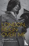 Tow, Stephen - London, Reign Over Me