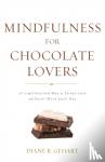 Gehart, Diane R. - Mindfulness for Chocolate Lovers