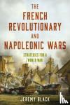 Black, Jeremy - The French Revolutionary and Napoleonic Wars - Strategies for a World War
