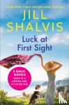Shalvis, Jill - Luck at First Sight: 2-In-1 Edition with Once in a Lifetime and It's in His Kiss