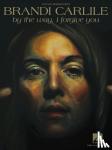 BRANDI CARLILE - Brandi Carlile - by the Way, I Forgive You