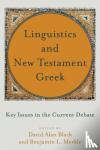 Black, David Alan, Merkle, Benjamin L. - Linguistics and New Testament Greek - Key Issues in the Current Debate