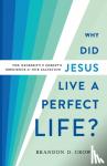 Crowe, Brandon D. - Why Did Jesus Live a Perfect Life? – The Necessity of Christ`s Obedience for Our Salvation - The Necessity of Christ's Obedience for Our Salvation