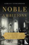 Tinniswood, Adrian - Noble Ambitions: The Fall and Rise of the English Country House After World War II