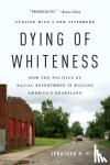 Jonathan M. Metzl - Dying of Whiteness