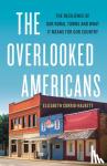 Currid-Halkett, Elizabeth - The Overlooked Americans: The Resilience of Our Rural Towns and What It Means for Our Country