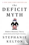 Kelton, Stephanie - Deficit Myth - Modern Monetary Theory and the Birth of the People's Economy