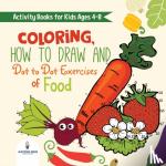 Speedy Kids - Activity Books for Kids Ages 4-8. Coloring, How to Draw and Dot to Dot Exercises of Healthy Eats. Hours of Satisfying Mental Meals for Kids to Digest Solo or with Friends
