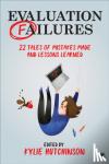 Hutchinson - Evaluation Failures: 22 Tales of Mistakes Made and Lessons Learned - 22 Tales of Mistakes Made and Lessons Learned