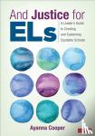 Cooper - And Justice for ELs - A Leader's Guide to Creating and Sustaining Equitable Schools
