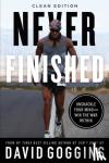 Goggins, David - Never Finished - Unshackle Your Mind and Win the War Within - Clean Edition