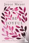 Meyer, Joyce - Be Joyful - 50 Days to Defeat the Things that Try to Defeat You