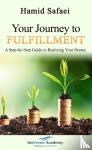 Safaei, Hamid - Your Journey to Fulfillment - a Step-by-Step Guide to Realizing Your Dream