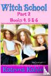 Kahler, Katrina - WITCH SCHOOL - Part 2 - Books 4, 5 & 6 - Books for Girls aged 9-12