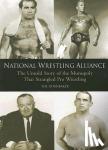 Hornbaker, Tim - National Wrestling Alliance - The Untold Story of the Monopoly that Strangled Professional Wrestling