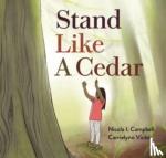 Campbell, Nicola I - Stand Like a Cedar