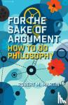 Robert M. Martin - For the Sake of Argument