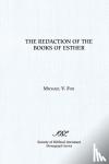 Fox, Michael V. - The Redaction of the Books of Esther - On Reading Composite Texts