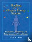 Cross, John R. - Healing with the Chakra Energy System - Acupressure, Bodywork, and Reflexology for Total Health