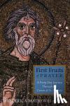 Mathewes-Green, Frederica - The First Fruits of Prayer: A Forty-Day Journal through the Canon of St. Andrew - A Forty-Day Journal Through the Canon of St. Andrew