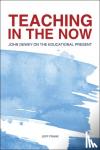 Jeff Frank - Teaching in the Now - John Dewey on the Educational Present