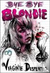 Despentes, Virginie - Bye Bye Blondie