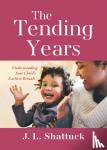 Shattuck, J. L. - The Tending Years