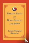 Wangyal, Tenzin - Tibetan Yogas of Body, Speech, and Mind