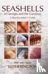 Witherington, Blair, Witherington, Dawn - Seashells of Georgia and the Carolinas - A Beachcomber's Guide