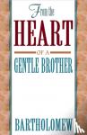 Bartholomew - From the Heart of a Gentle Brother