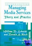 Schmidt, William D., Rieck, Donald A. - Managing Media Services - Theory and Practice, 2nd Edition