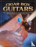 Sutton, David - Cigar Box Guitars - The Ultimate DIY Guide for the Makers and Players of the Handmade Music Revolution