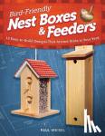 Meisel, Paul - Bird-Friendly Nest Boxes & Feeders